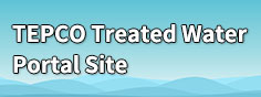 TEPCO Treated Water Portal Site